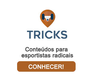 Tricks - Conteúdos para  esportistas radicais
